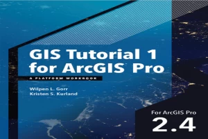 GIS Tutorial 1 for ArcGIS Pro 2.4: A Platform Workbook